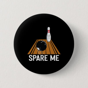 Spare Me Funny Bowling Lover Team Sport Ball Strik 6 Cm Round Badge