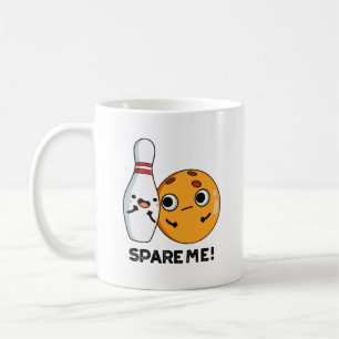 Spare Me Funny Sports Bowling Pun  Coffee Mug