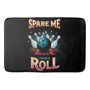 Spare Me Im on a Roll - Bowling Bath Mat