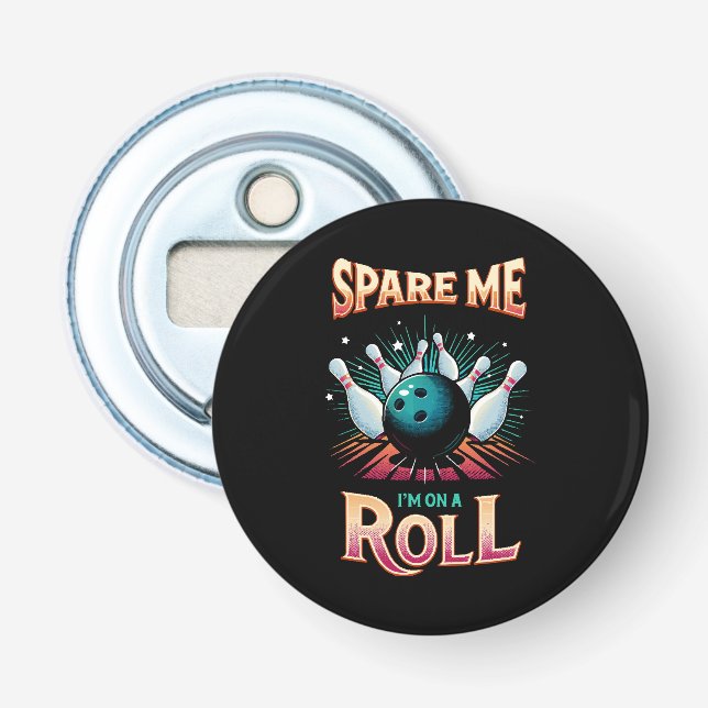 Spare Me Im on a Roll - Bowling Bottle Opener (Front)