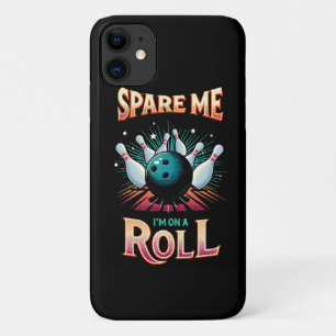 Spare Me Im on a Roll - Bowling iPhone 11 Case