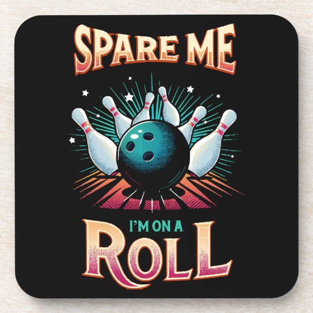 Spare Me Im on a Roll - Bowling Coaster (Front)