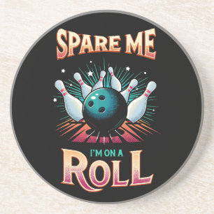Spare Me Im on a Roll - Bowling Coaster