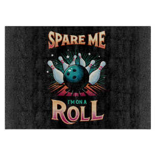Spare Me Im on a Roll - Bowling Cutting Board