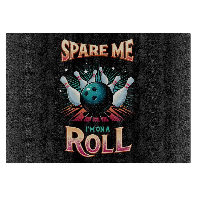 Spare Me Im on a Roll - Bowling Cutting Board (Front)