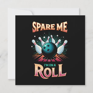 Spare Me Im on a Roll - Bowling Invitation