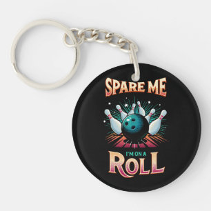 Spare Me Im on a Roll - Bowling Key Ring