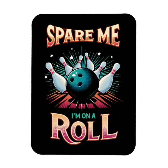 Spare Me Im on a Roll - Bowling Magnet (Vertical)