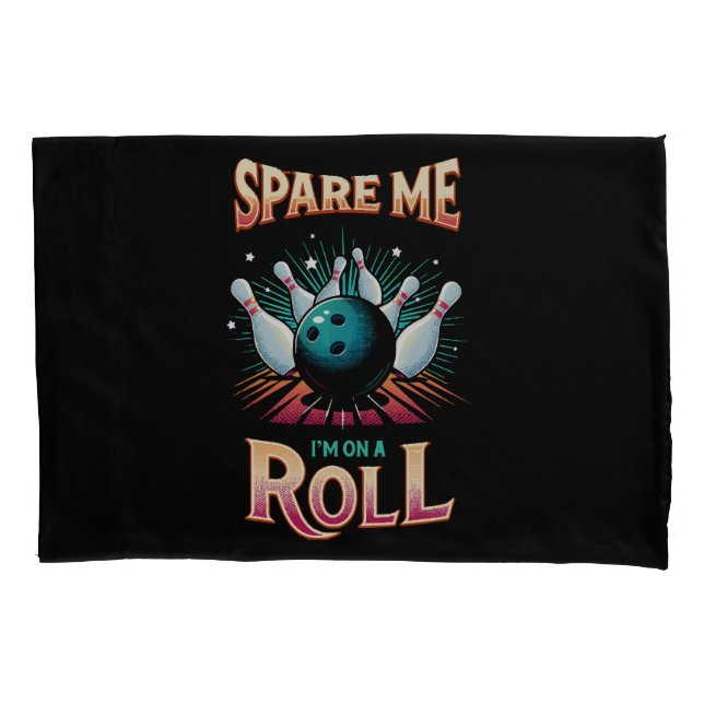 Spare Me Im on a Roll - Bowling Pillowcase (Front)