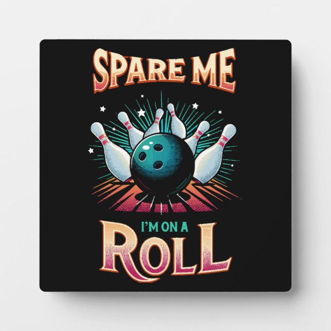 Spare Me Im on a Roll - Bowling Plaque (Front)
