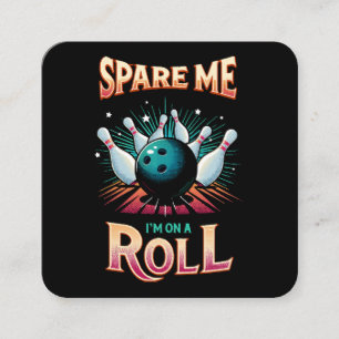 Spare Me Im on a Roll - Bowling Square Business Card