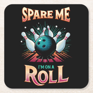 Spare Me Im on a Roll - Bowling Square Paper Coaster