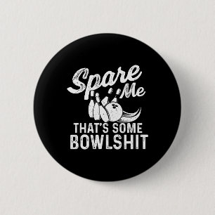 Spare Me That's Some Bowl - Bowler Bowling 6 Cm Round Badge