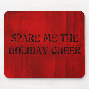 Spare Me the Holiday Cheer Mouse Pad
