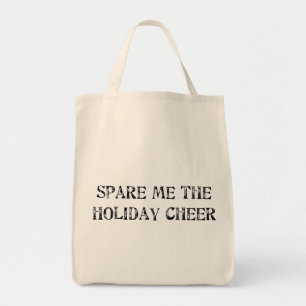 Spare Me the Holiday Cheer Tote Bag
