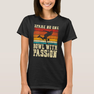 Spare No One Bowl With Passion Backprint Bowling T-Shirt