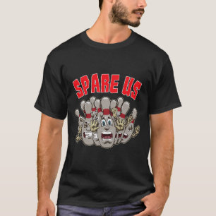 Spare Us - Funny Slogan For Your Bowling Team T-Shirt
