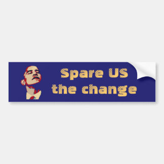 Spare US the change Bumper Sticker