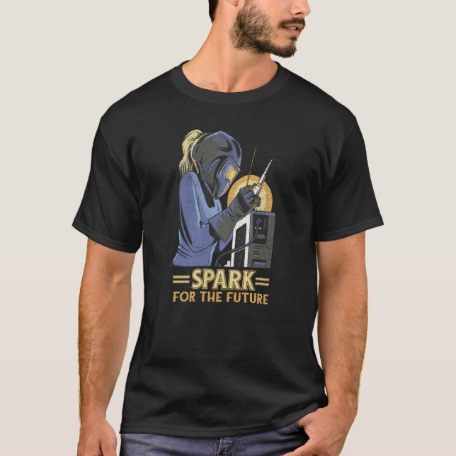 Spark For the Future Female Welders Welding Cute R T-Shirt (Front)