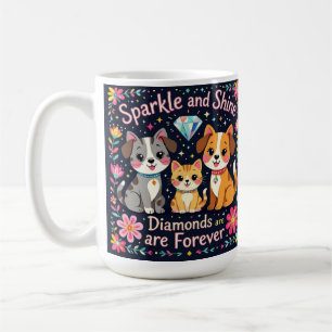 Sparkle and shine diamonds are forever coffee mug