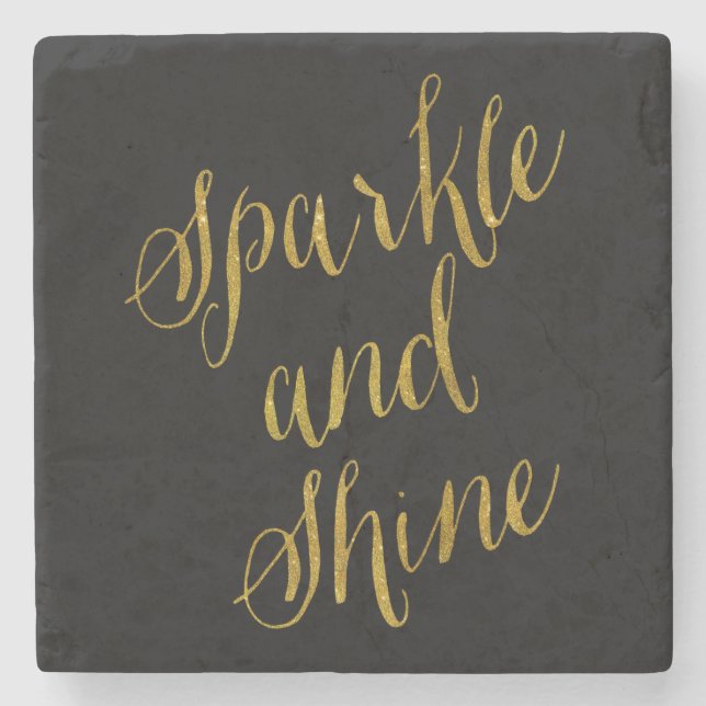 Sparkle and Shine Quote Faux Gold Foil Sparkly Stone Coaster (Front)