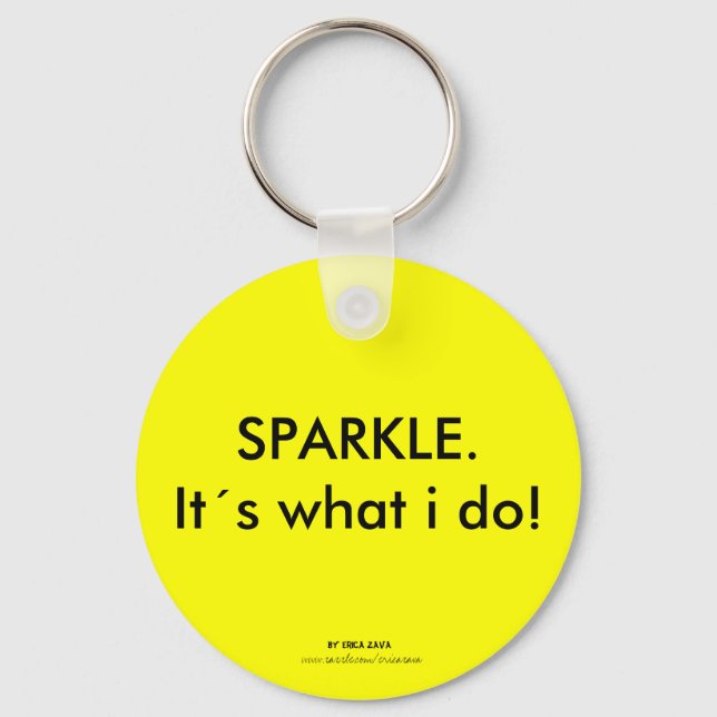 SPARKLE. Its what i do! Key Ring (Front)