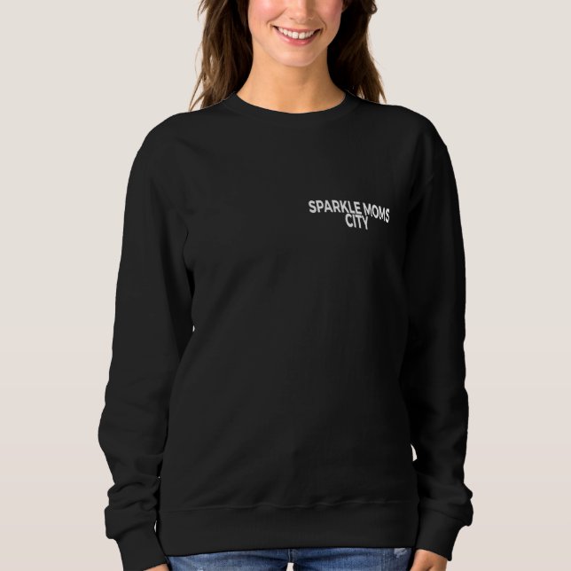 Sparkle Moms City On The Side Of Sweatshirt (Front)