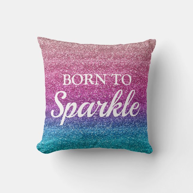 Sparkly Pink and Blue Glitter Born to Sparkle Cushion (Front)