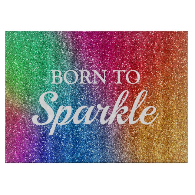 Sparkly Rainbow Gradient Glitter Born to Sparkle Cutting Board (Front)