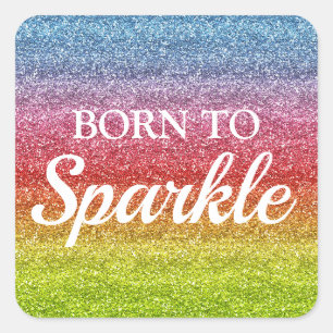 Sparkly Rainbow Gradient Glitter Born to Sparkle Square Sticker