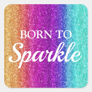 Sparkly Rainbow Gradient Glitter Born to Sparkle Square Sticker
