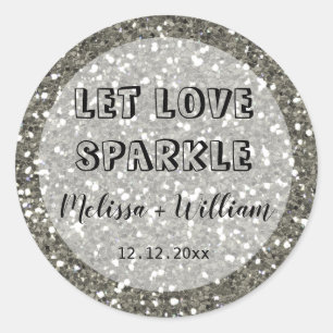 Sparkly Silver Glitter Let Love Sparkle Classic Round Sticker