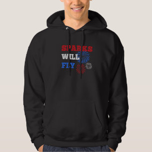 Sparks Will Fly 4th Of July Fireworks Usa Hoodie