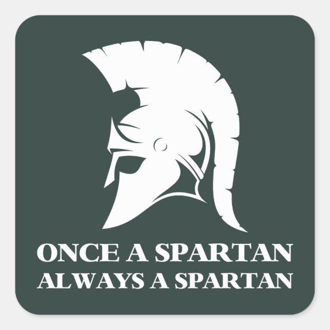 Spartan Strong Once A Spartan Always A Spartan Square Sticker (Front)