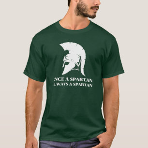 Spartan Strong Once A Spartan Always A Spartan T-Shirt