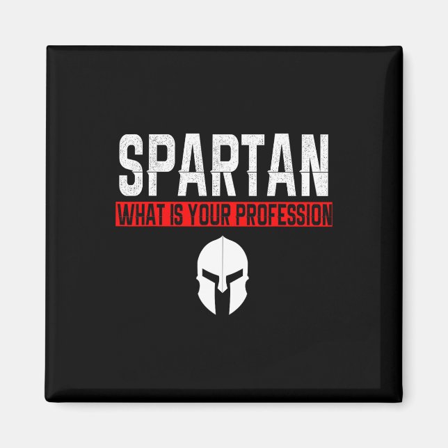 Spartan What Is Your Profession Gym Proud Spartan  Magnet (Front)