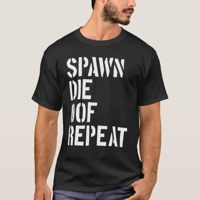 Spawn Die Oof Repeat Gamer Video Game Noob T-Shirt (Front)