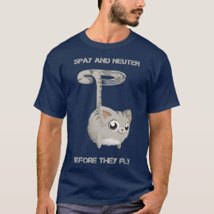 Spay and Neuter Before They Fly T-Shirt