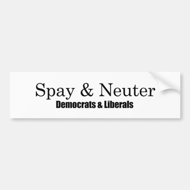 Spay and Neuter Liberals Bumper Sticker (Front)