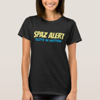 Spaz Alert Klutz Saying