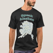 Speak Alaskan!! Green T-shirts
