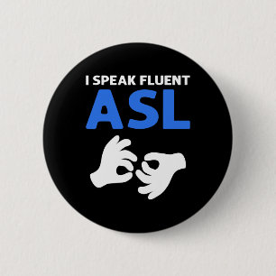 Speak Fluent Asl. Asl Hand Sign Language Deaf Prid 6 Cm Round Badge