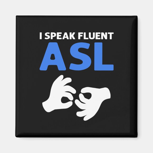 Speak Fluent Asl. Asl Hand Sign Language Deaf Prid Magnet (Front)