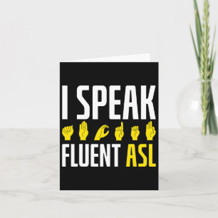Speak Fluent Asl Fun Deaf Card