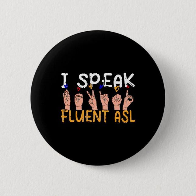 Speak Fluent Asl - Sign Language Deaf Awareness De 6 Cm Round Badge (Front)