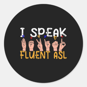 Speak Fluent Asl - Sign Language Deaf Awareness De Classic Round Sticker