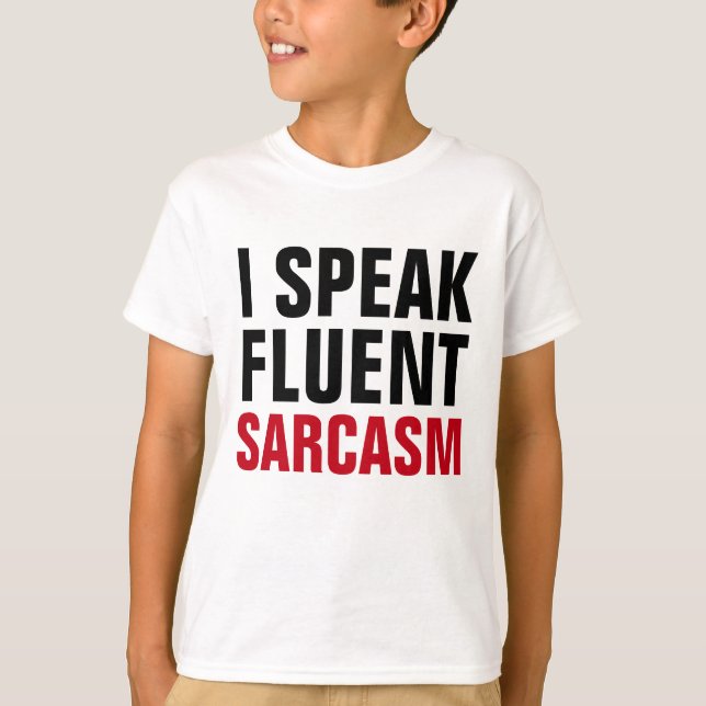 Speak Fluent Sarcasm T-Shirt (Front)