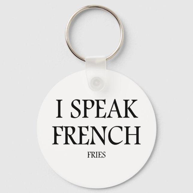 Speak French Fries Key Ring (Front)