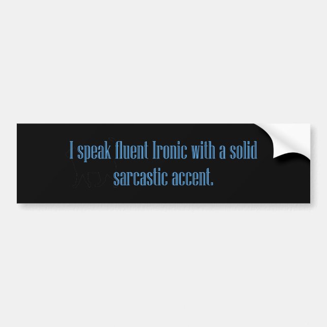 Speak Ironic Sarcastic Accent Bumper Sticker (Front)