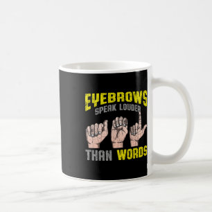 Speak Louder Than Words Deaf Awareness Asl Fun Gif Coffee Mug